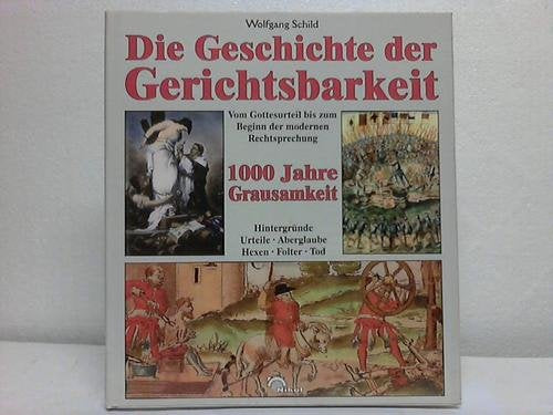Die Geschichte der Gerichtsbarkeit. Vom Gottesurteil bis zum Beginn der modernen Rechtsprechung