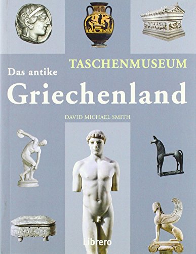 DAS ANTIKE GRIECHENLAND: Taschenmuseum