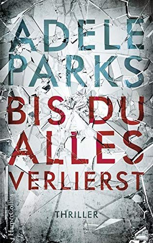 Bis du alles verlierst: Thriller