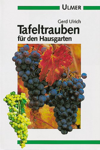 Tafeltrauben für den Hausgarten (Ulmer Taschenbücher)