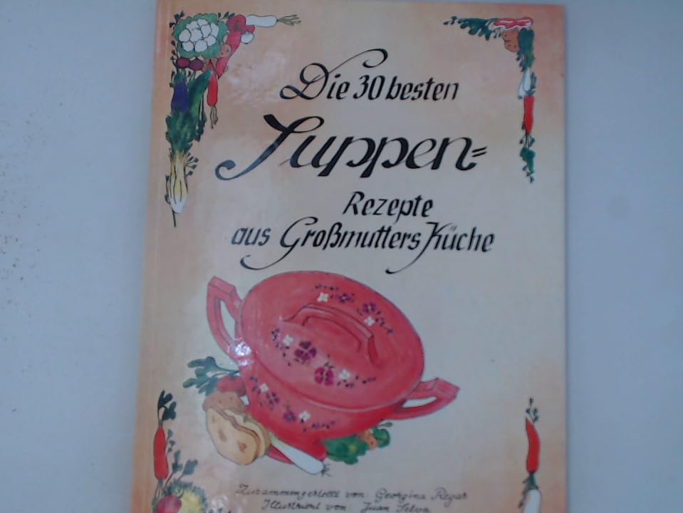 Die 30 besten Suppen-Rezepte aus Großmutters Küche .