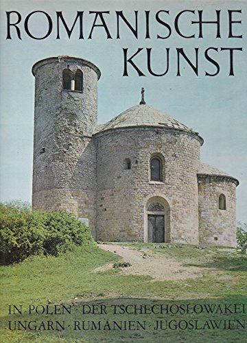 Romanische Kunst in Polen, der Tschecheslowakei, Ungarn, Rumänien, Jugoslawien.