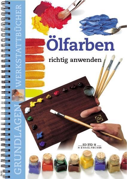 Ölfarben richtig anwenden (Grundlagenwerkstatt)