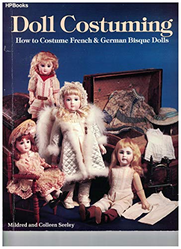 Doll Costuming: How to Costume French and German Bisque Dolls