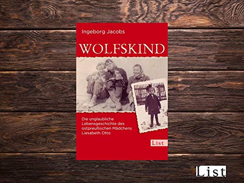Wolfskind: Die unglaubliche Lebensgeschichte des ostpreußischen Mädchens Liesabeth Otto | Die dramatische Odyssee eines Mädchens nach dem Zweiten Weltkrieg (0)