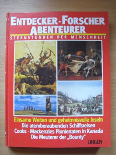 Entdecker - Forscher - Abenteurer. Sternstunden der Menschheit. Die Neue Welt. Columbus entdeckt Amerika, Vasco da Gama segelt nach Indien. Der Untergang der Azteken und Inkas.