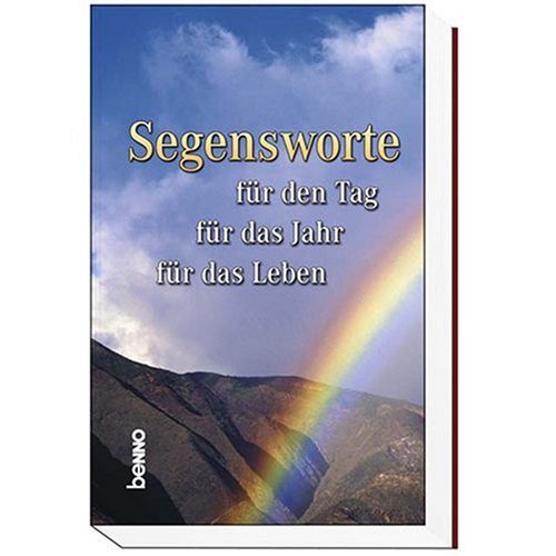 Segensworte für den Tag für das Jahr für das Leben