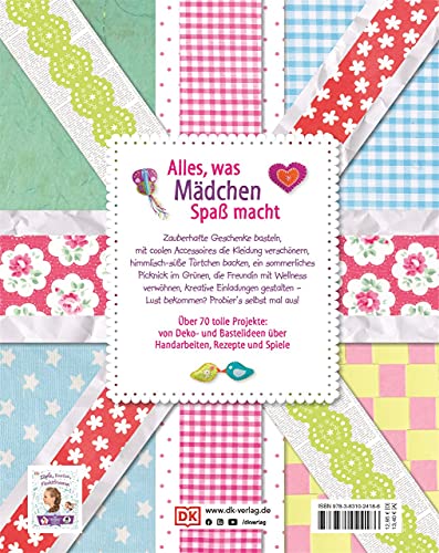 Mädchensachen zum Selbermachen: Über 70 kreative Ideen. Von Basteln und Nähen bis Kochen und Gärtnern: Kreativbuch für Mädchen ab 7 Jahren