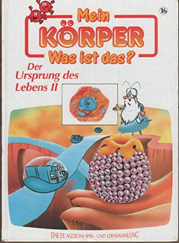 Mein Körper, was ist das? Band 16: Der Ursprung des Lebens II.