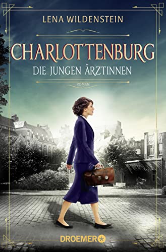 Charlottenburg. Die jungen Ärztinnen: Roman
