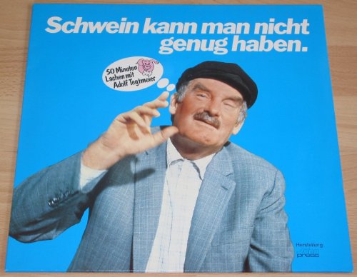 Adolf Tegtmeier - Schwein kann man nicht genug haben