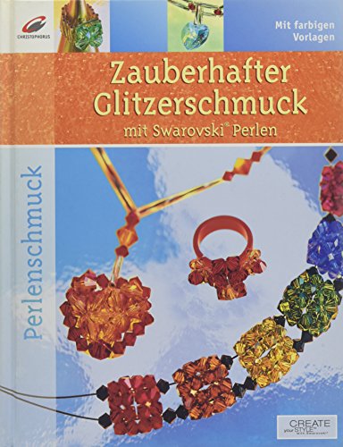 Zauberhafter Glitzerschmuck mit Swarovski-Perlen: Mit farbigen Vorlagen
