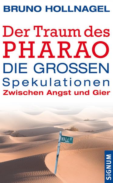Der Traum des Pharao: Die großen Spekulationen. Zwischen Angst und Gier