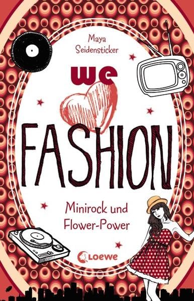we love fashion (Band 2) – Minirock und Flower-Power: Spannender Zeitreiseroman ab 12 Jahre