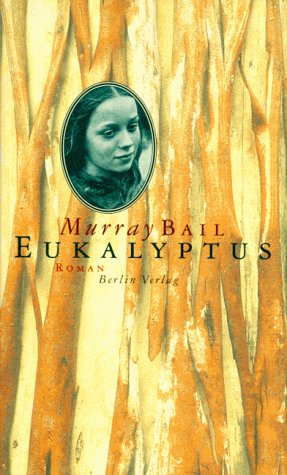 Eukalyptus: Roman. Ausgezeichnet mit dem Commonwealth Writers Prize 1999, Best Book