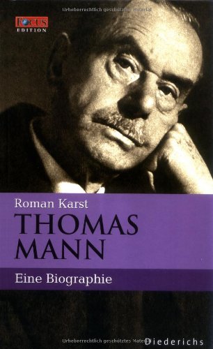 Thomas Mann. Eine Biographie. FOCUS Edition Band 12