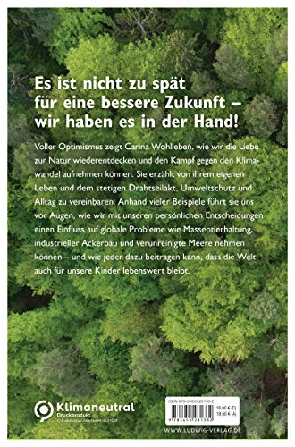 Die Welt ist noch zu retten: Konsum reduzieren, Lebensqualität gewinnen, die Klimabilanz verbessern - Für unsere Kinder: Sinneswandel statt Klimawandel