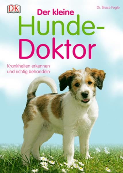 Der kleine Hunde-Doktor: Krankheiten erkennen und richtig behandeln