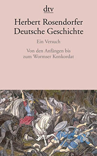 Deutsche Geschichte: Ein Versuch – Von den Anfängen bis zum Wormser Konkordat