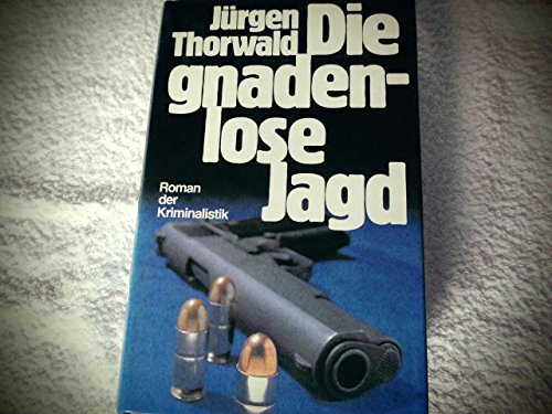 Die gnadenlose Jagd - Roman der Kriminalistik