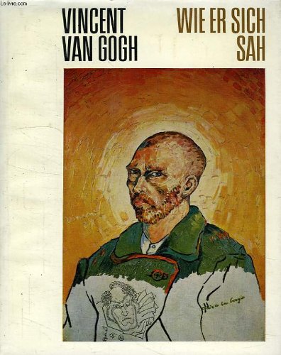Vincent van Gogh. Wie er sich sah