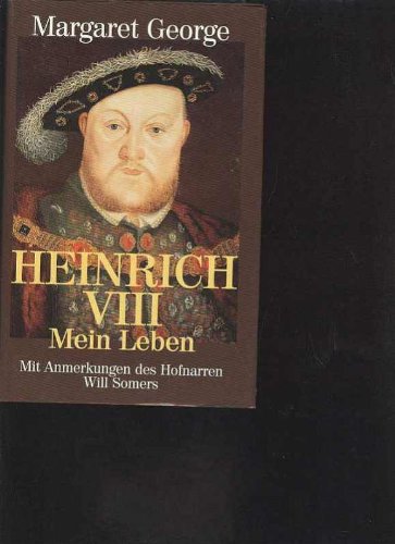 George Heinrich VIII. mein Leben mit Anmerkungen des Hofnarren Will Somers, Bertelsmann 1989, 1332 Seiten
