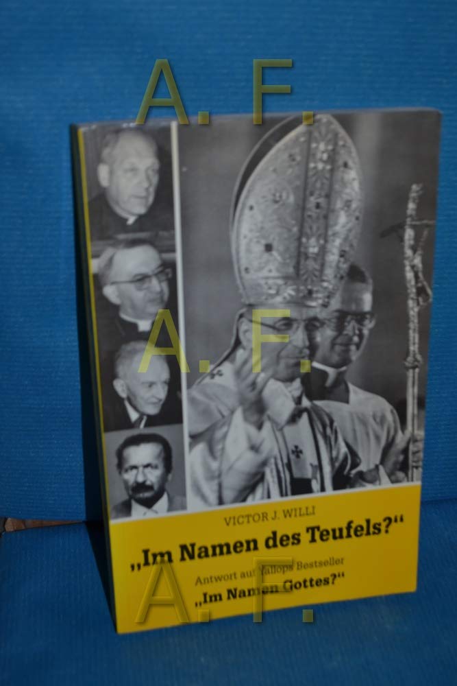 Im Namen des Teufels?: Kritische Bemerkungen zu David A. Yallops Bestseller "Im Namen Gottes?" Der mysteriöse Tod des 33-Tage-Papstes Johannes Paul I.