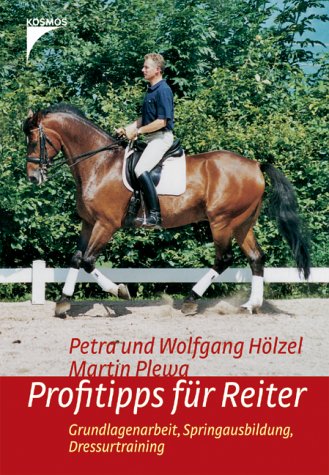 Profitipps für Reiter: Grundlagenarbeit, Springausbildung, Dressurtraining