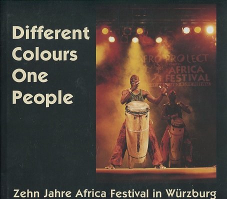Different Colours One People. Zehn Jahre Africa Festival in Würzburg.