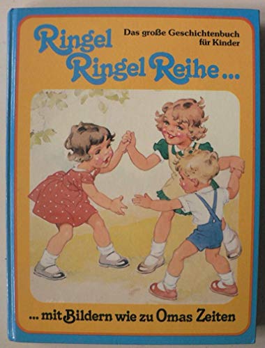 Ringel Ringel Reihe. Das große Geschichtenbuch für Kinder mit Bildern wie zu Omas Zeiten