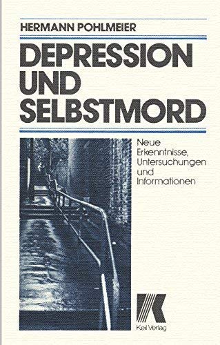 Depression und Selbstmord: Neue Erkenntnisse, Untersuchungen und Informationen (German Edition)