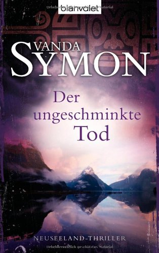 Der ungeschminkte Tod: Neuseeland-Thriller