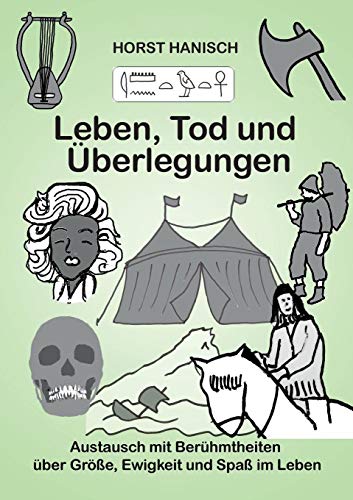 Leben, Tod und Überlegungen: Austausch mit Berühmtheiten über Größe, Ewigkeit und Spaß im Leben (Leben, Tod und Austausch)