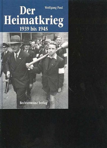 Paul der Heimatkrieg 1939 bis 1945, Bechtermünz 1999, 427 Seiten