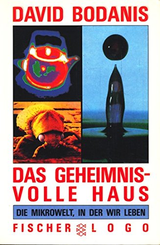 Das geheimnisvolle Haus: Die Mikrowelt, in der wir leben