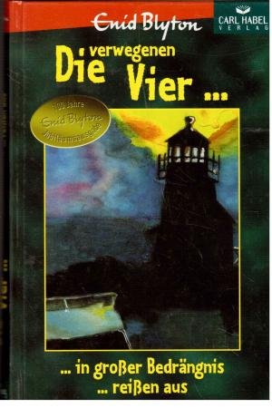 Die verwegenen Vier in großer Bedrängnis. Die verwegenen Vier reißen aus. ( Ab 8 J.)