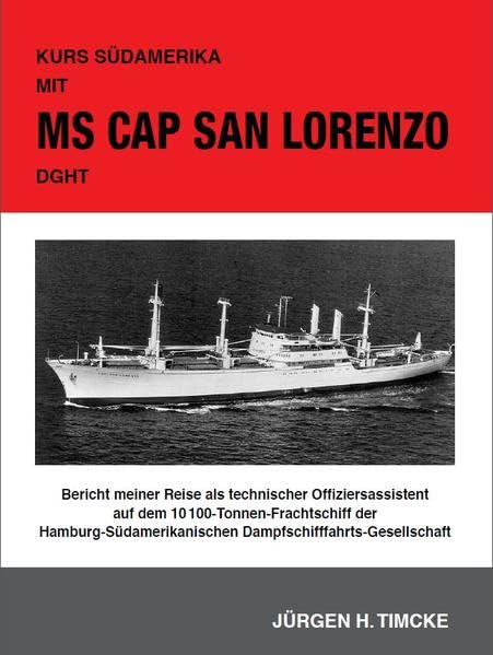 Kurs Südamerika mit MS Cap San Lorenzo: Bericht meiner Reise als technischer Offiziersassistent auf dem 10100-Tonnen-Frachtschiff der Hamburg Südamerikanischen Dampfschifffahrts-Gesellschaft
