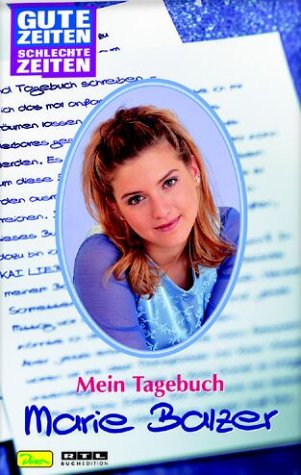 Gute Zeiten, schlechte Zeiten. Mein Tagebuch. Marie Balzer.