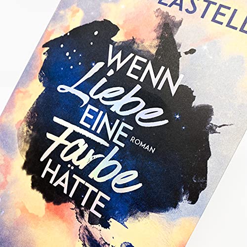 Wenn Liebe eine Farbe hätte: Roman