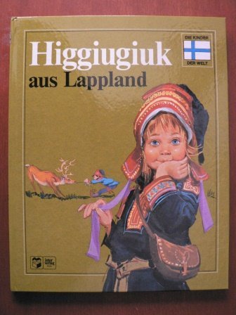 Die Kinder der Welt: HIGGIUGIUK aus Lappland