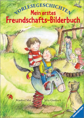 Mein erstes Freundschafts-Bilderbuch: Vorlesegeschichten (Vorlesegeschichten ab 2, ab 3 und ab 4 Jahren)