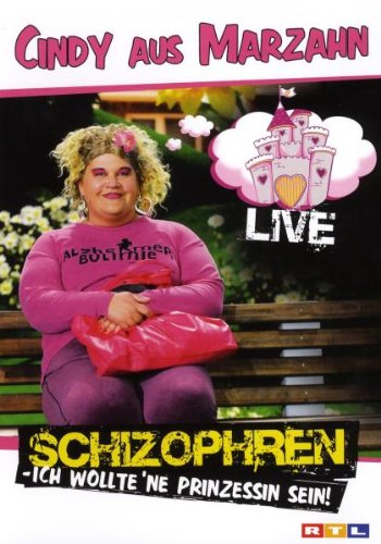 Cindy aus Marzahn - Schizophren: Ich wollte 'ne Prinzessin sein!/Live