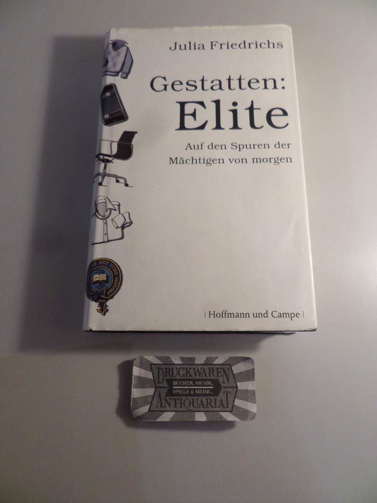 Gestatten: Elite. Auf den Spuren der Mächtigen von morgen
