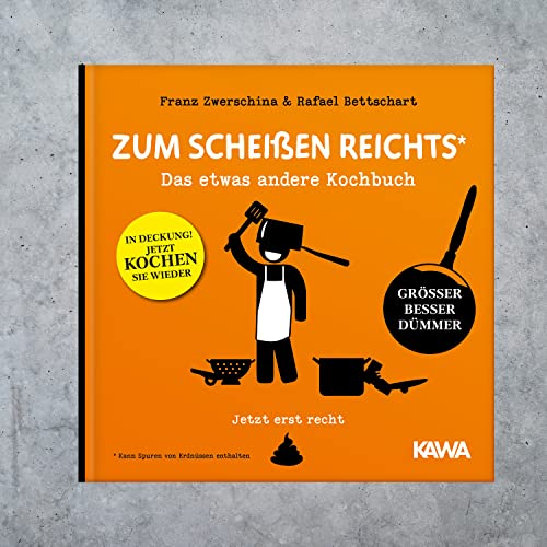 Zum Scheißen reichts – jetzt erst recht!: Das etwas andere Kochbuch (Es reicht!, Band 5)