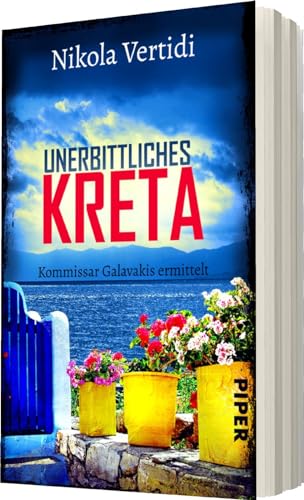 Unerbittliches Kreta (Griechenland-Krimis 1): Kommissar Galavakis ermittelt | Ein Griechenland-Krimi zum Wegträumen