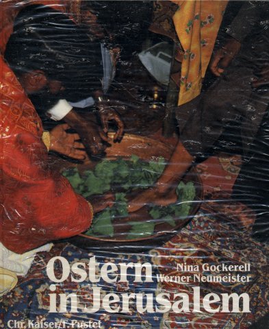 Ostern in Jerusalem. Karwoche und Auferstehungsfeiern der christlichen Kirchen in der Heiligen Stadt.