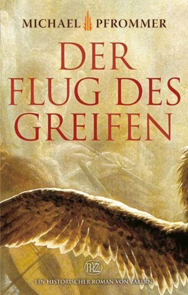 Der Flug des Greifen (Historische Romane von Zabern)