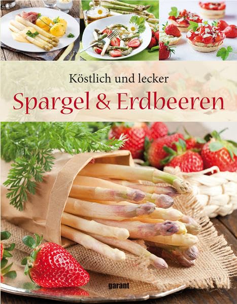 Köstlich und lecker - Spargel und Erdbeeren