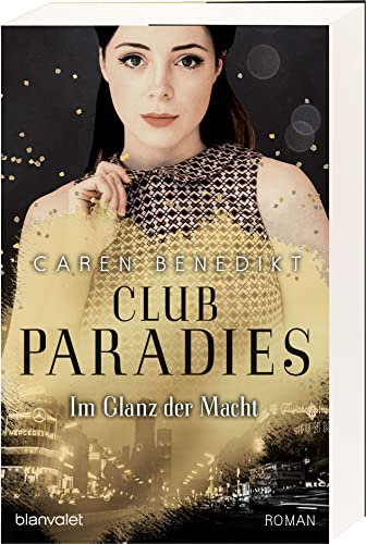 Club Paradies - Im Glanz der Macht: Roman - Der neue Roman der SPIEGEL-Bestsellerautorin