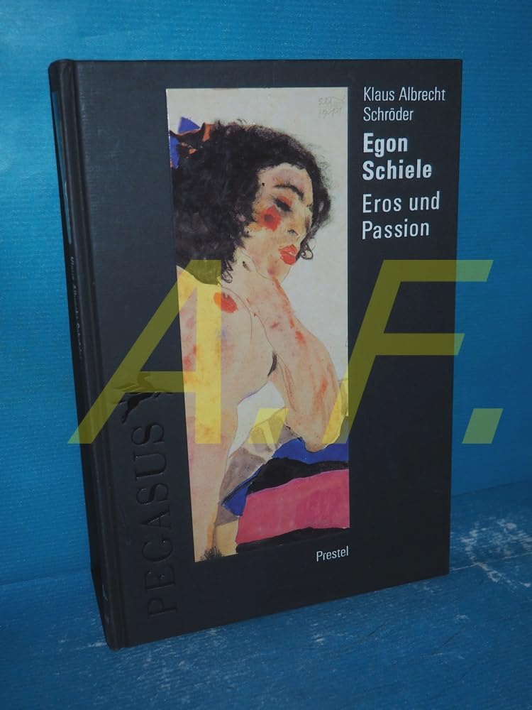 Egon Schiele: Eros und Passion